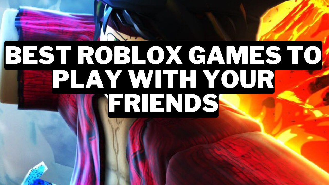 20 Best Roblox Games To Play With Your Friends (2024) Gamerode