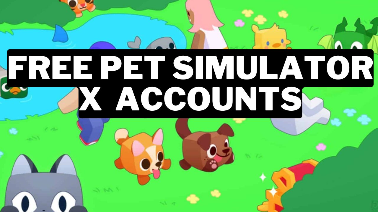500+ Free Pet Simulator X Accounts And Password (2024) Gamerode