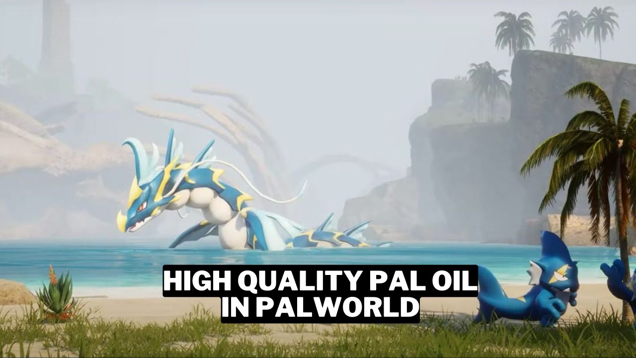 How To Get High Quality Pal Oil In palworld Gamerode