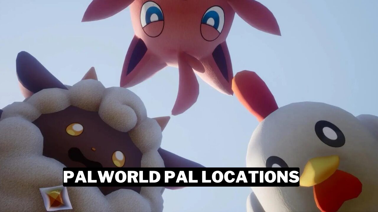 Palworld Pal Locations Where To Find All 138 pals Gamerode